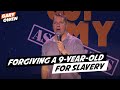 Forgiving a 9-Year-Old for Slavery - Gary Owen