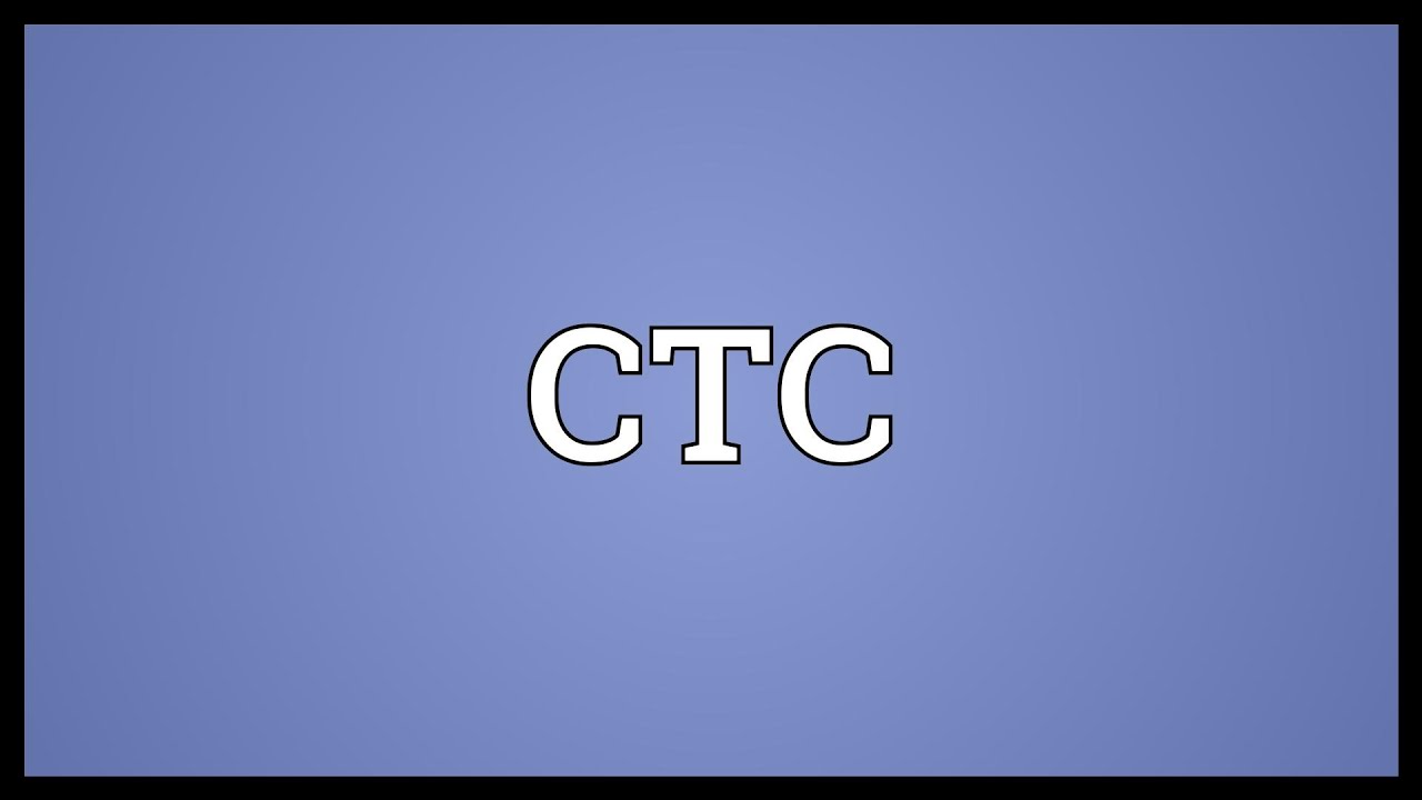 CTC क्या है ? CTC की Full Form क्या है ?