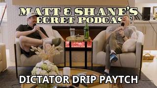 The Ultimate Dictator Drip & Weird Gifts | Matt and Shane's Secret Podcast