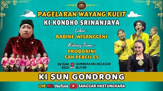 #LIVE KI SUN GONDRONG // BT : CAK PERCIL CS & PROBORINI // LAKON : RABINE WISANGGENI