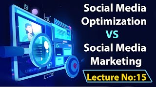 Difference between Social Media Optimization & Social Media Marketing| SMM Vs SMM |