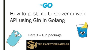 Post files to API server using Gin in Golang