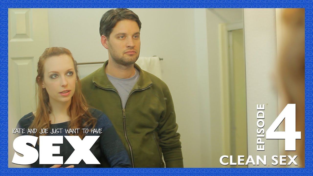 ⁣Clean Sex - Episode 4 - Kate & Joe Just Want to Have Sex