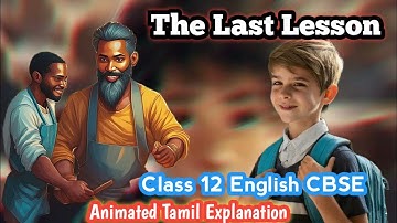 The Last Lesson / Class 12 English CBSE Tamil Animated Clear Explanation/ English Abaca