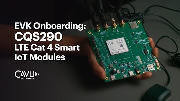 EVK/DDK Onboarding Video Guide | Cavli CQS290 LTE Cat 4 Smart Cellular IoT Module | Cavli Wireless