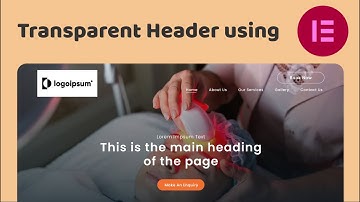 How to Make a Transparent Header in Elementor | Step-by-Step Guide (Pro Features for FREE)