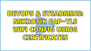 Famous DevOps & SysAdmins: MikroTik EAP-TLS WiFi Config using Certificates Net Worth