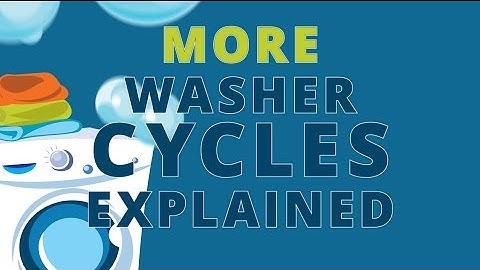 More Washing Machine Cycles Explained
