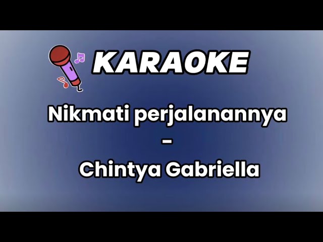 Karaoke Nikmati perjalanannya - Chintya Gabriella class=