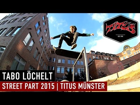 Tabo Löchelt | Street Part 2015 | Titus Münster