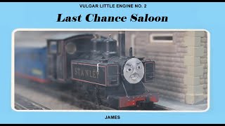Vulgar Little Engine: 2 - Last Chance Saloon