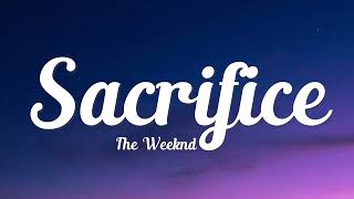 Sacrifice Lyrics - The Weeknd - Lyric Best Song