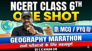 Class 6 Geography NCERT Complete MCQ & PYQ Marathon | By C K Karan