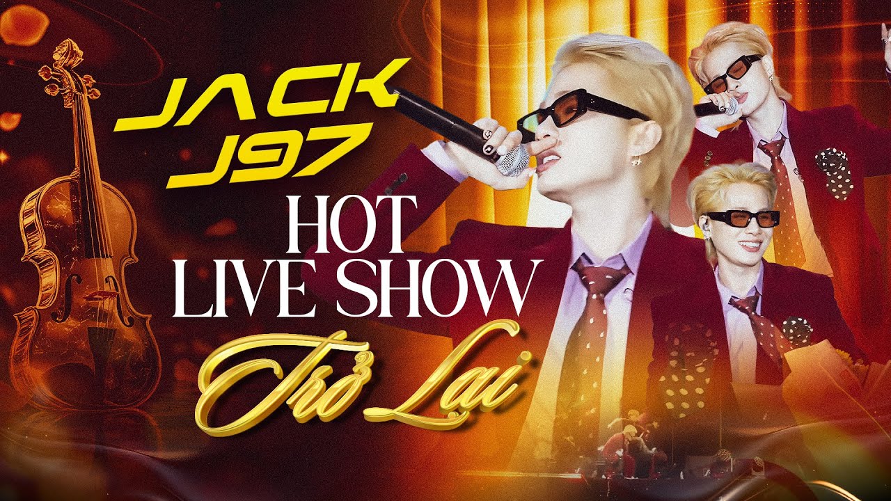 Jack J97 Tái Xuất – Đêm Live Show Khiến Fan Đứng Ngồi Không Yên
