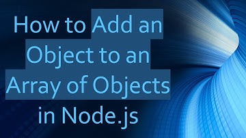 How to Add an Object to an Array of Objects in Node.js