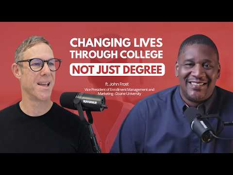 Changing Lives Through College Not Just Degrees | John Frost | Eps. #293