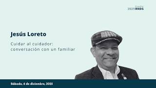 2025 RNDS en Español | Cuidar al cuidador: conversación con un familiar
