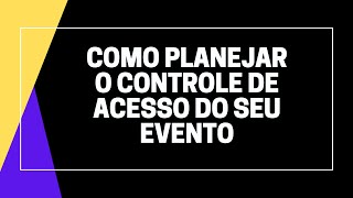 Information CURSO COMO PLANEJAR O SEU CONTROLE DE ACESSO Update