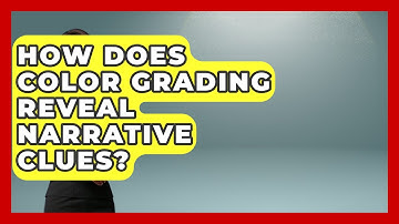How Does Color Grading Reveal Narrative Clues? - Video And Design Saas Solutions
