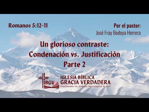 Un glorioso Contraste: Condenación vs. Justificación - Ro 5 12 - 21 Parte 2 - IBGV