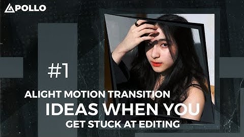 Alight Motion Transition Ideas When You Get Stuck at Editing #1 | Advanced Transitions