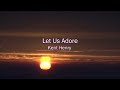 Let Us Adore - Kent Henry