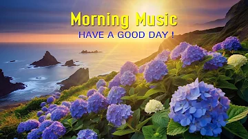 BEAUTIFUL MORNING MUSIC - Happy and Positive Energy - Morning Meditation Music for Waking Up, Relax