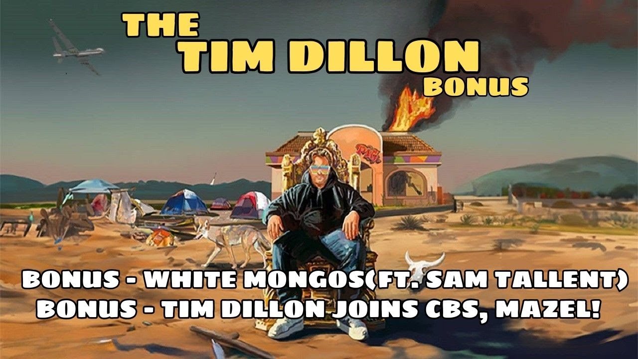 Tim Dillon Show Bonus Feed - White Mongos (ft. Sam Tallent) + Tim Dillon Joins CBS, Mazel!