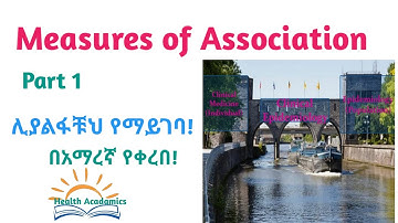 Epidemiology: Measures of Association, Interesting Video Lecture in Amharic Speech, Part 1