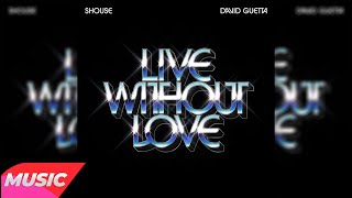 Shouse & David Guetta - Live Without Love (Extended Mix)