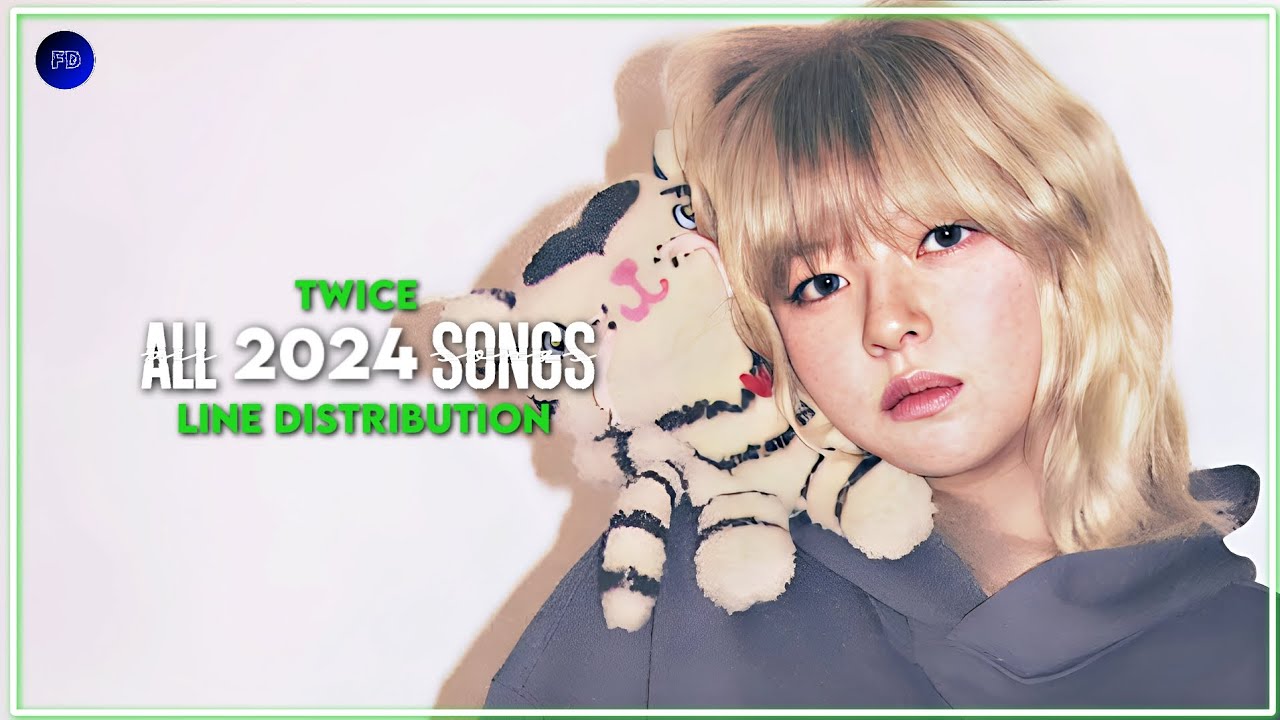 Twice (트와이스) - All 2024 Songs - Line Distribution - Farnat Distributions