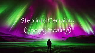 Step Into Certainty Energy Healing