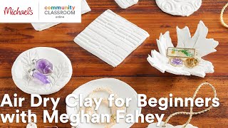 Online Class: Air Dry Clay for Beginners with Meghan Fahey | Michaels