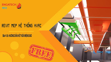 REVIT HVAC FREE #4.6: HƯỚNG DẪN KẾT NỐI MIỆNG GIÓ
