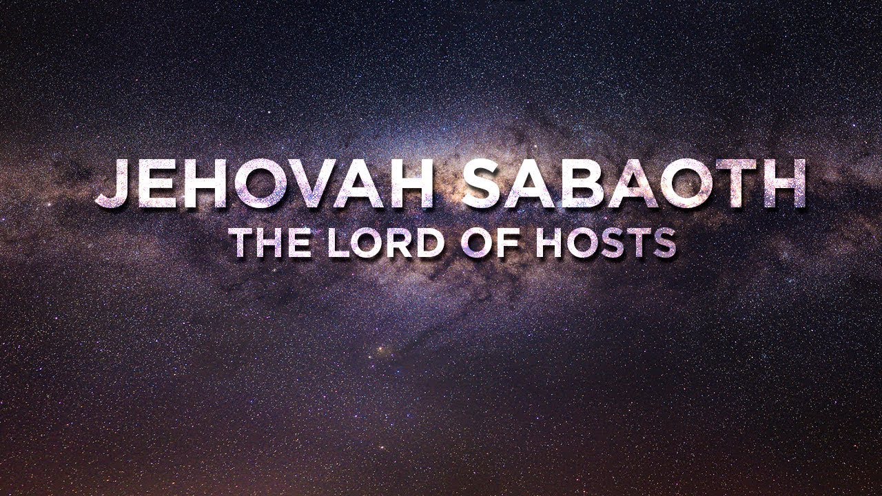 Jehovah Sabaoth The Lord Of Hosts YouTube Jehovah Sabaoth The Lord Of Hosts YouTube