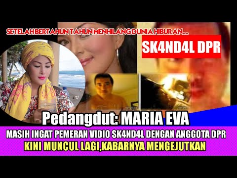 Kupas Penyayi Dangdut Maria Eva,Pemeran vidio Sk4nd4l Dengan Anggota DPR.kini Kabarnya Heboh Lagi...