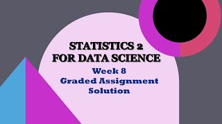 Statistics 2 | Week 8 Graded Assignment | IIT Madras BS Degree | Data Science