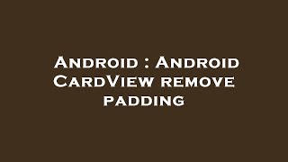 Android : Android CardView remove padding