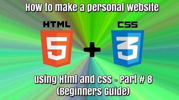 How to make a personal website using HTML and CSS- Part # 8