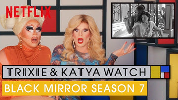 Drag Queens Trixie & Katya React to Black Mirror Season 7 | I Like to Watch | Netflix