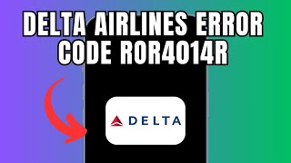 Delta Airlines Error code ROR4014R (Quick fix)