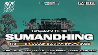 DJ SUMANDHING STYLE PARTY || TERBARU VIRAL TIK TOK 2026_COCOK BUAT KARNAVAL 🔥