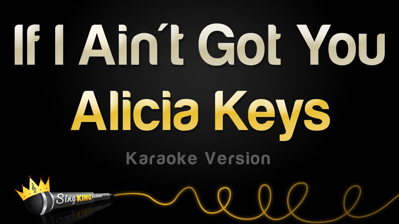 Alicia Keys   If I Aint Got You Karaoke Version