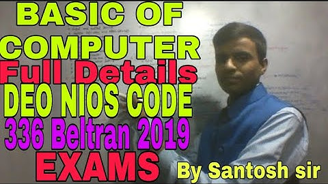 BASIC OF COMPUTER Full Details (DEO NIOS CODE 336 Beltran 2019 Exams )By Santosh sir बेल्ट्रानExams