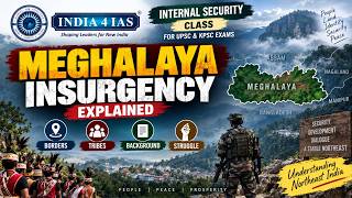 Meghalaya Insurgency Explained | Tribes, Borders & Internal Security | UPSC & KPSC