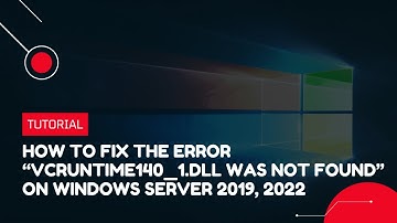 How to fix the error "VCRUNTIME140_1.dll was not found" on Windows Server 2019, 2022 | VPS Tutorial