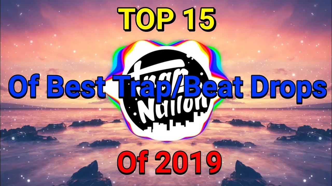 Top 15 of best Trap/Beat Drops in 2019