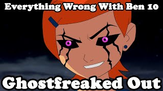 Everything Wrong With Ben 10 Ghostfreaked Out
