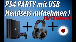 TUTORIAL: PARTYCHAT der PS4 mit USB HEADSET AUFNEHMEN. SUPER EINFACH !