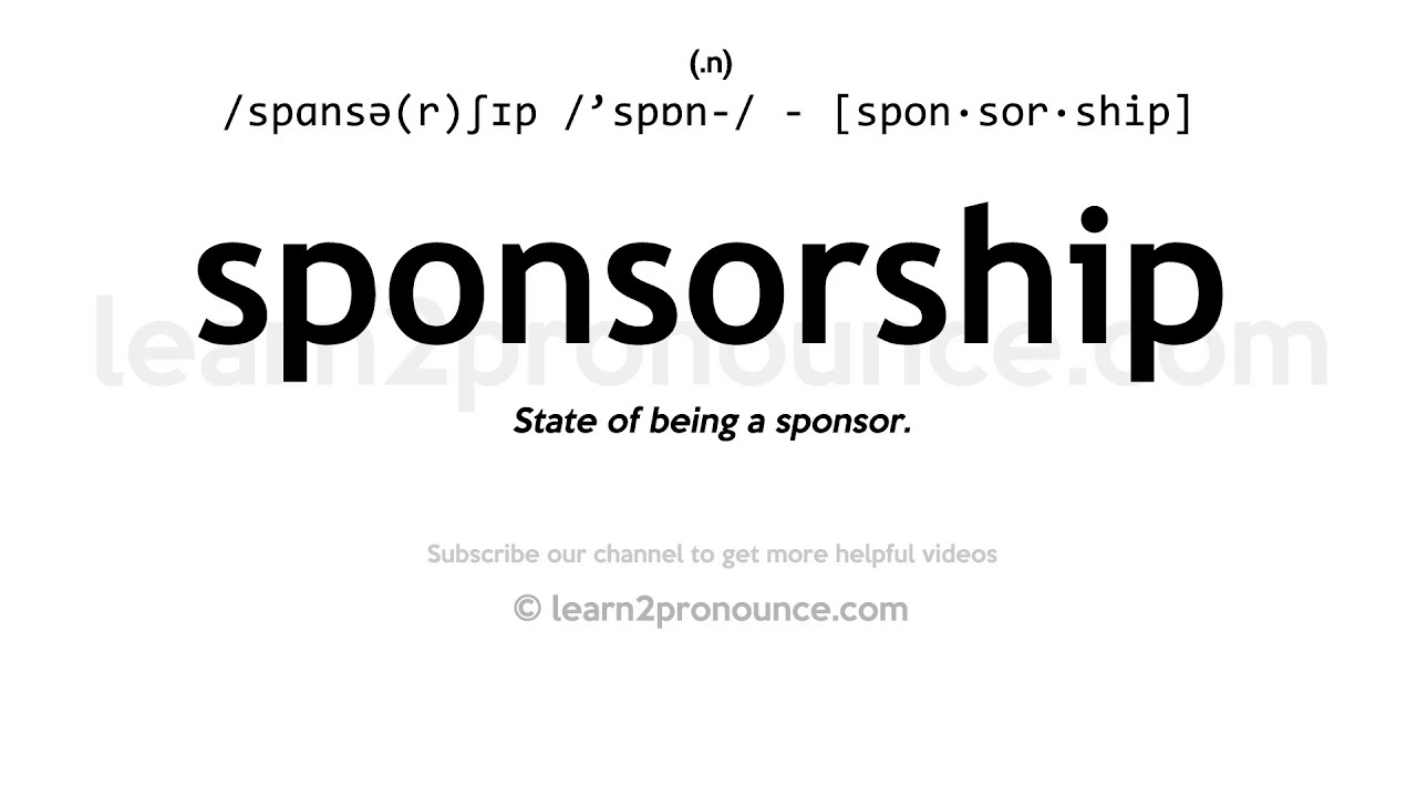 Pronunciation of Sponsorship Definition of Sponsorship YouTube